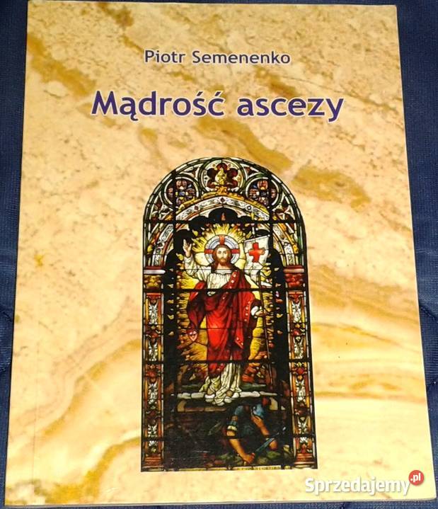 Mądrość ascezy Piotr Semenko Chełm