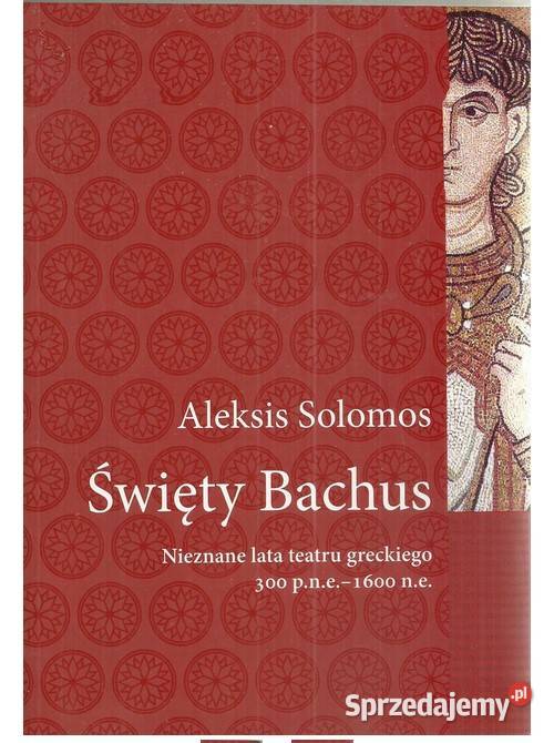 Święty Bachus Nieznane lata teatru greckiego 300 Łódź