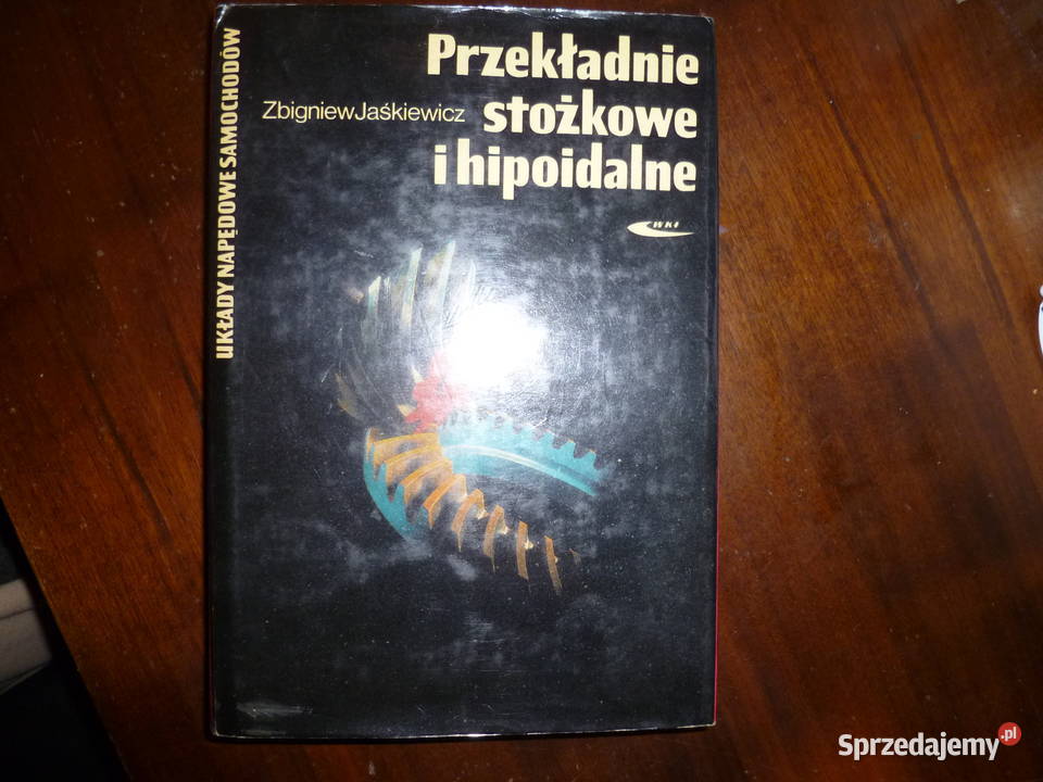 Przekładnie stozkowe i hipoidalne ZbJaskiewicz Książki naukowe i popularnonaukowe małopolskie