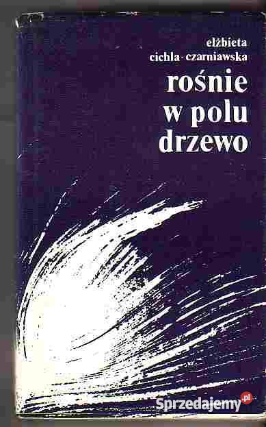 3137 ROŚNIE W POLU DRZEWO ELŻBIETA CICHŁA CZARNI Czyrna