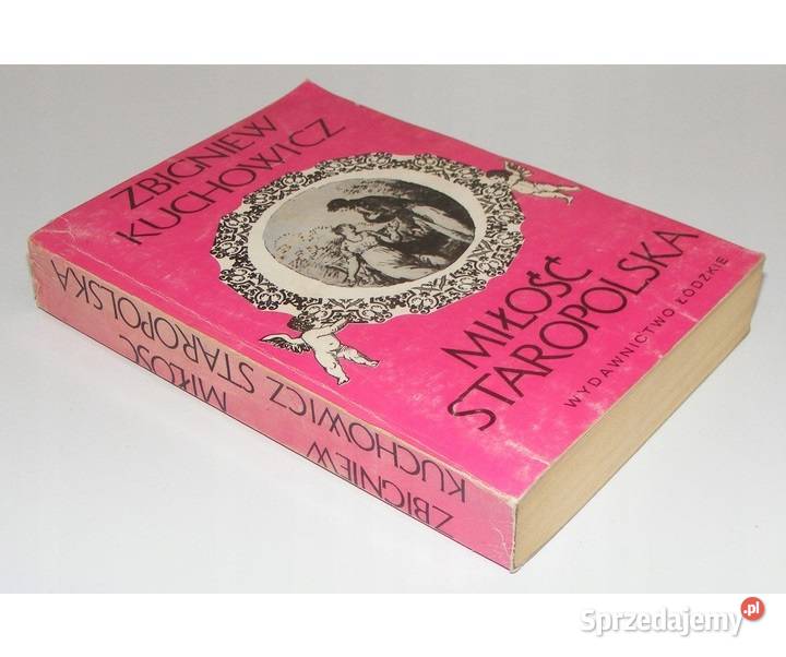 Kuchowicz MIŁOŚĆ STAROPOLSKA FA Proza i poezja Goleniów