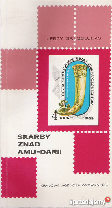 Skarby znad AmuDarii J Grygolunas Rok wydania 1977 Puławy