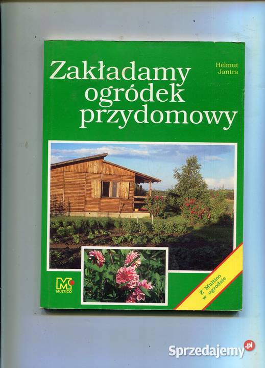 Zakładamy ogródek przydomowy Helmut Jantra