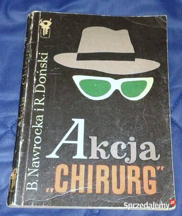 Akcja Chirurg B Nawrocka R Doński Chełm sprzedam