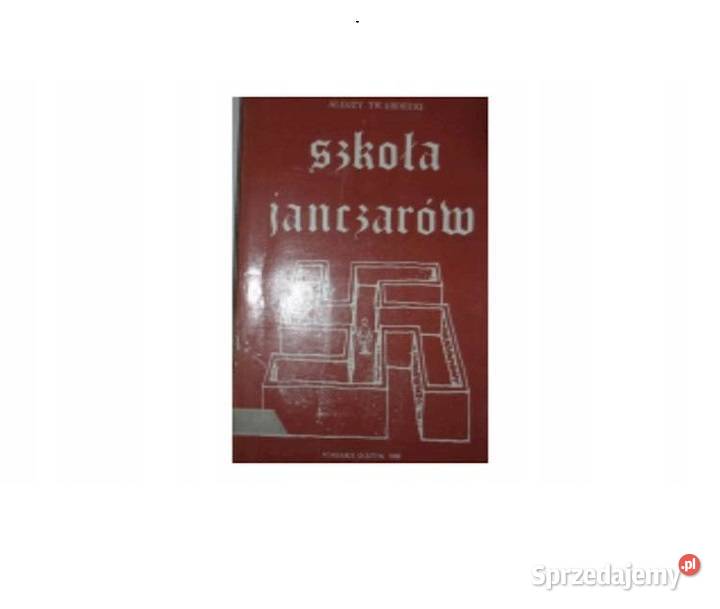 Szkoła janczarów Alojzy Twardecki fa historyczne