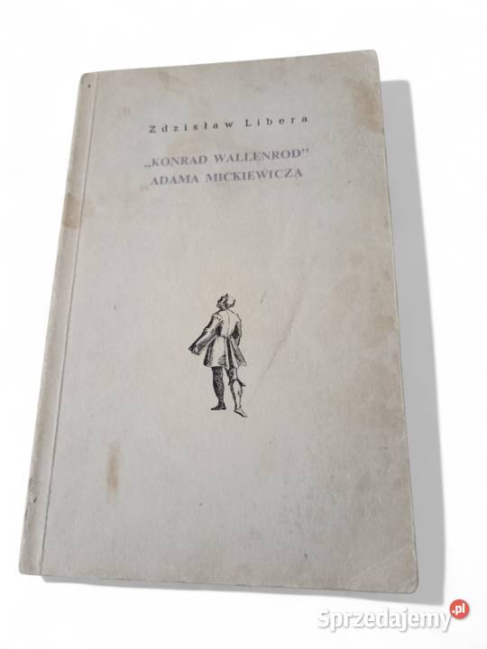 Zdzisław Libera Konrad Wallenrod Adama miękka Kraków sprzedam