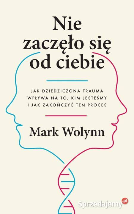 Nie zaczęło się Dziedziczona trauma Mark Wolynn śląskie