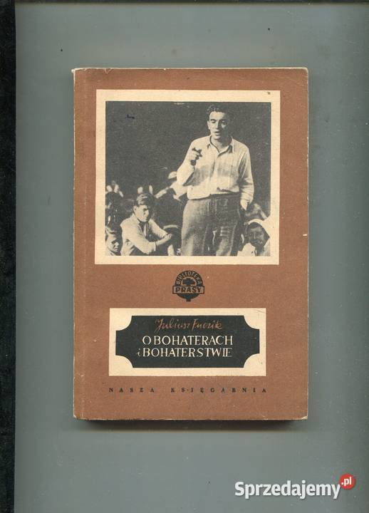 O bohaterach i bohaterstwie Juliusz Fuczik zachodniopomorskie Szczecin