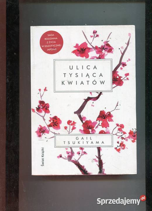Ulica tysiąca kwiatów Gail Tsukiyama Rok wydania 1976 Szczecin