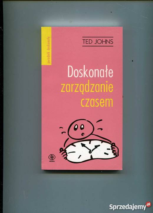 Doskonałe zarządzanie czasem Ted Johns Szczecin