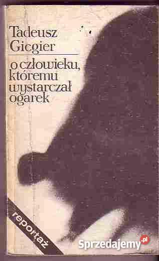 3889 O CZŁOWIEKU KTÓREMU WYSTARCZYŁ OGAREK TADEU Czyrna