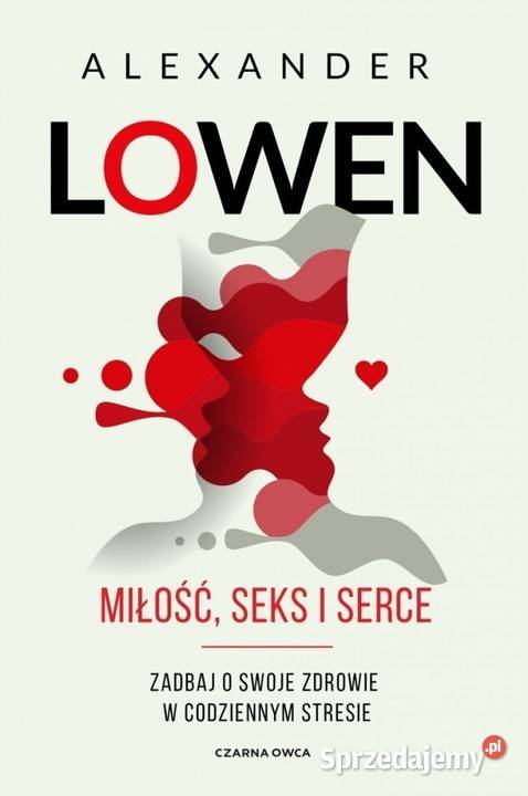 Miłość seks i serce Alexander Lowen Bielsko-Biała