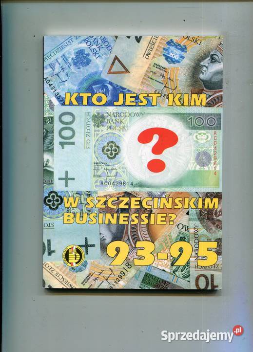 Kto jest kim w szczecińskim businessie 19931995 zachodniopomorskie Szczecin