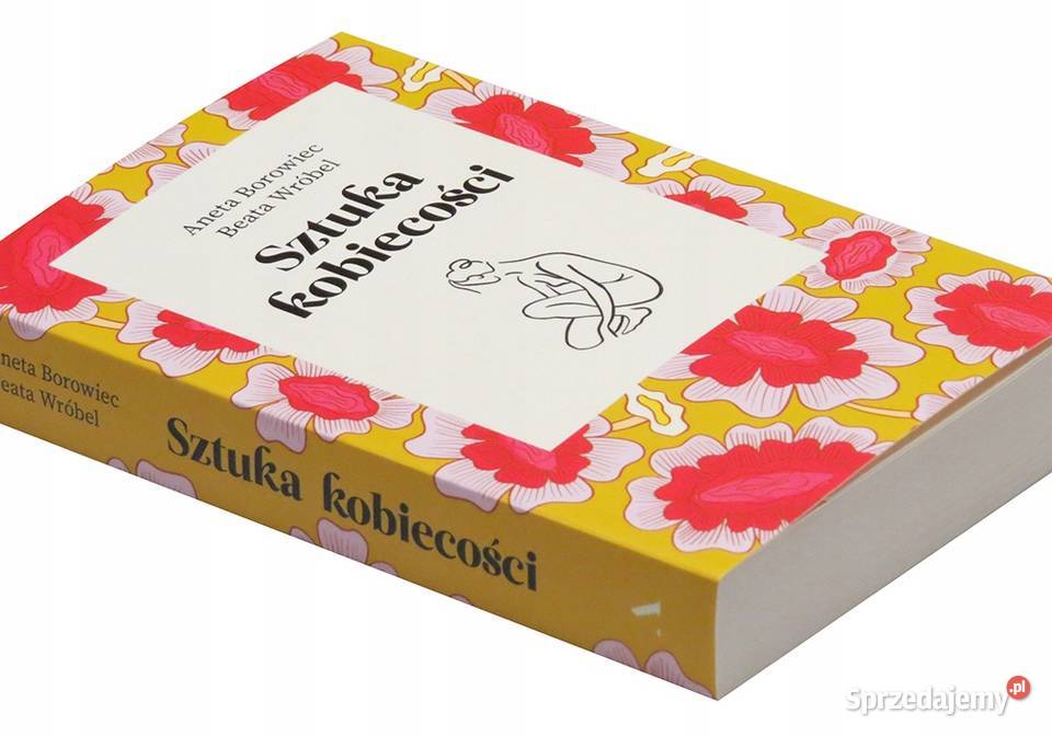 Sztuka kobiecości A Borowiec Rok wydania 2020 Proza i poezja Bytoń