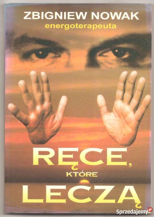 RĘCE KTÓRE LECZĄ NOWAK ZBIGNIEW Książki naukowe i popularnonaukowe Zielona Góra