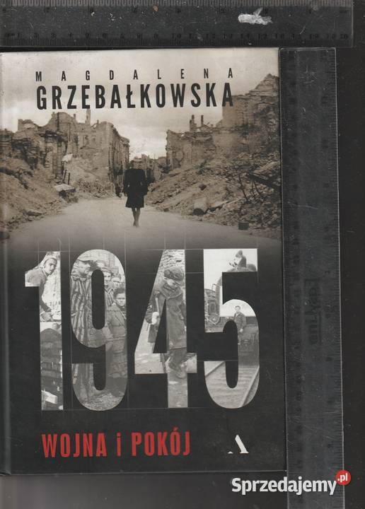 1945 Wojna i pokój Magdalena Grzebałkowska