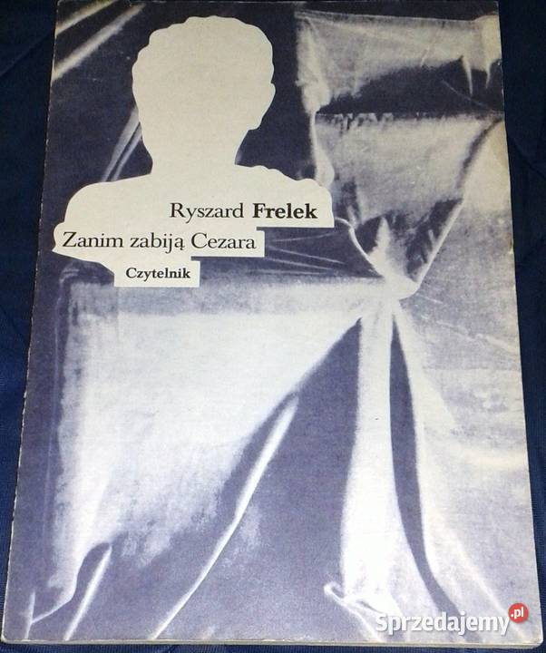 Zanim zabiją cesarza Ryszard Frelek Chełm