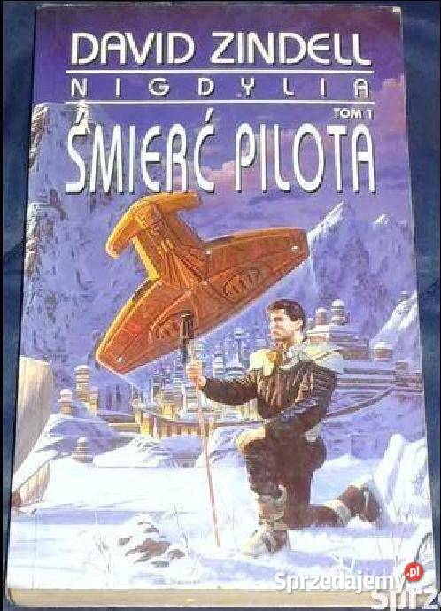 Nigdylia Śmierć pilota Tom 1 David Zindell Pozostałe Chełm