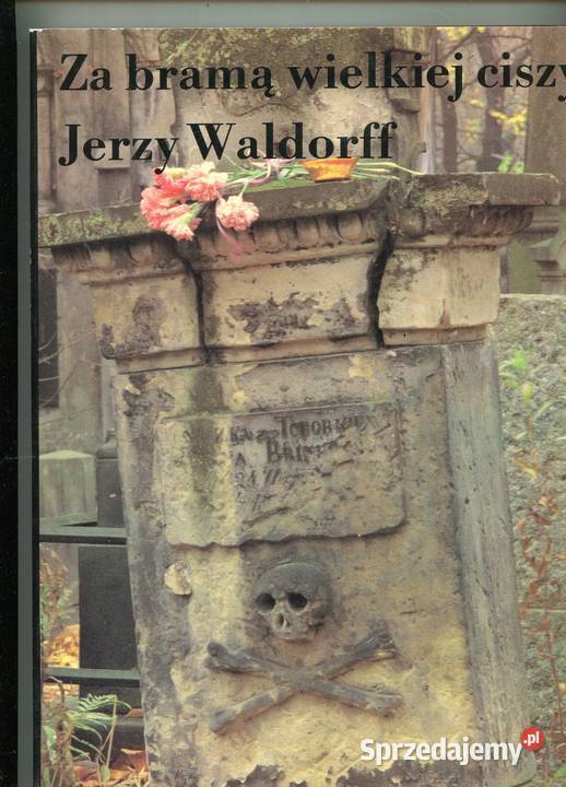 bramą wielkiej ciszy Z dziejów Powązek Waldorff Szczecin sprzedam