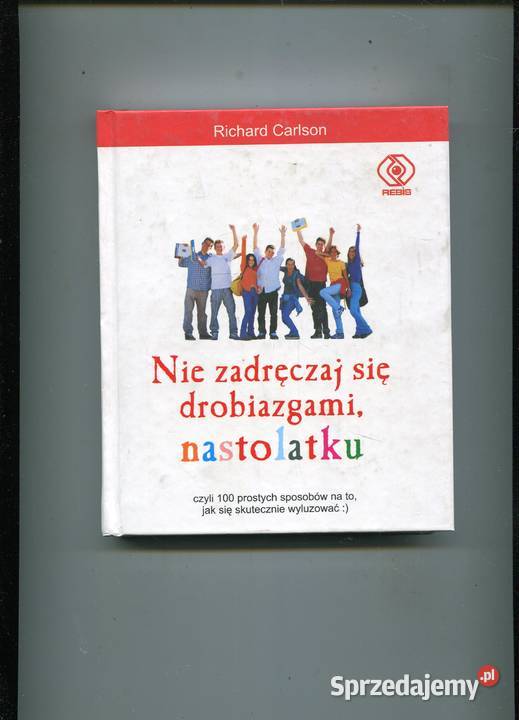 Nie zadręczaj się drobiazgami nastolatku Carlson zachodniopomorskie Szczecin