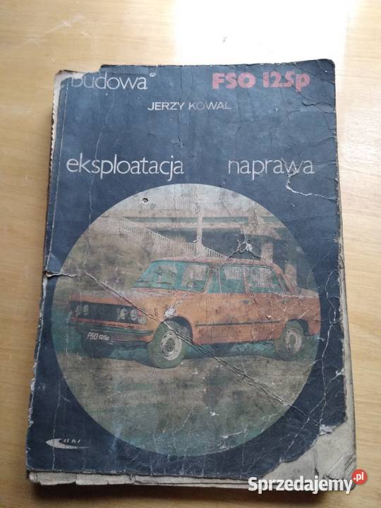 Budowa Eksploatacja Naprawa FSO 125p Wydawnistwo śląskie Dąbrowa Górnicza