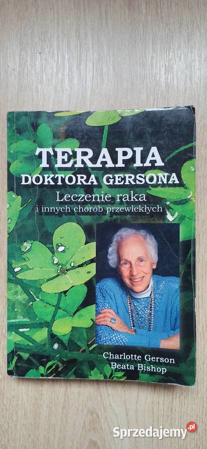 Terapia doktora Gersona leczenie raka i innych Poradniki, albumy i reportaże Kraków