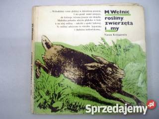 Rośliny zwierzęta i my MWełnic FA sprzedam