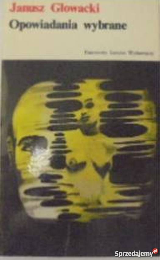 OPOWIADANIA WYBRANE GŁOWACKI JANUSZ Proza i poezja małopolskie