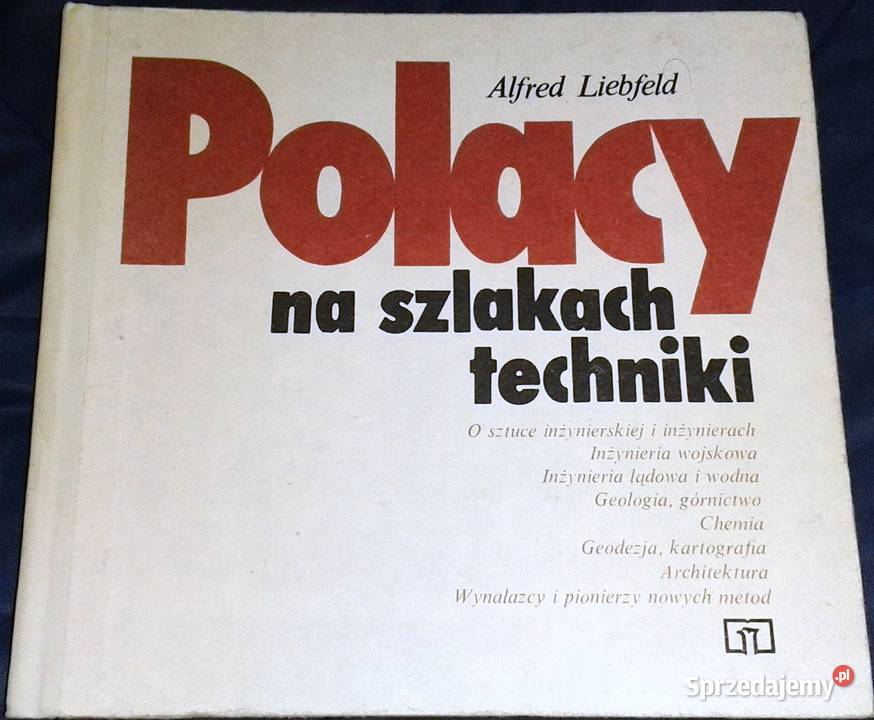 Polacy na szlakach techniki Alfred Liebfeld Książki i Podręczniki Chełm