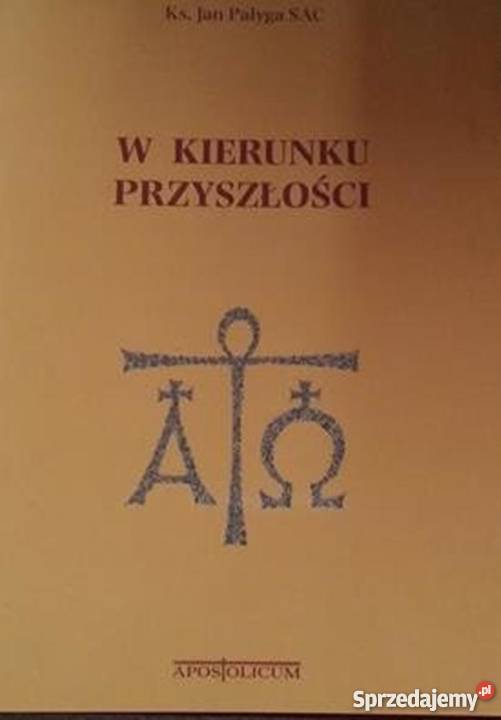 W KIERUNKU PRZYSZŁOŚCI PAŁYGA JAN Książki i Podręczniki Bielsko-Biała