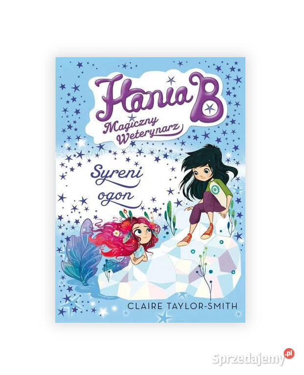 ksiązka Hania B magiczny weterynarz syreni ogon Białystok