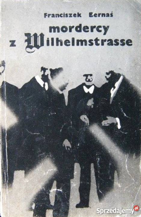 Bernaś Mordercy z Wilhelmstrasse Warszawa
