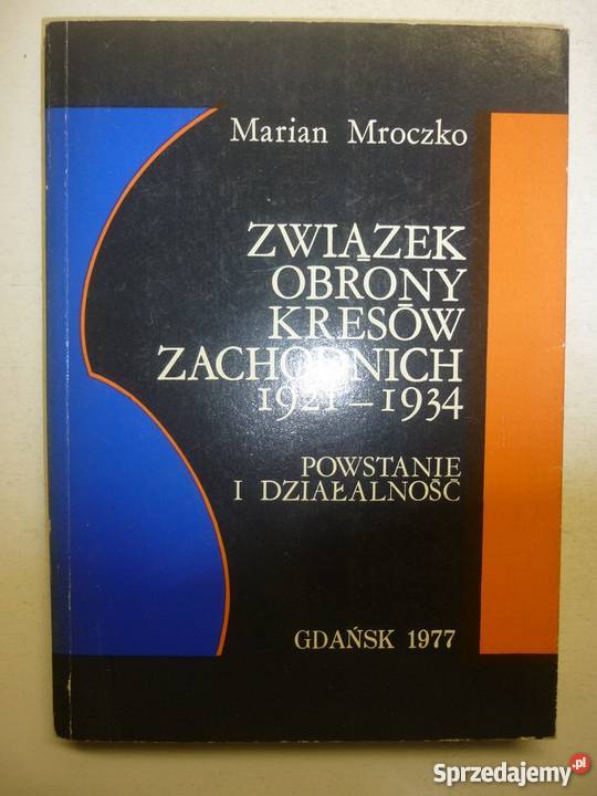 ZWIĄZEK OBRONY KRESÓW ZACHODNICH 19211934 Książki naukowe i popularnonaukowe Opole