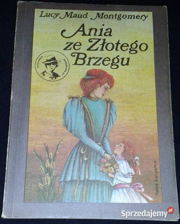 Ania ze Złotego Brzegu Lucy Maud Montgomery Książki i Podręczniki Chełm
