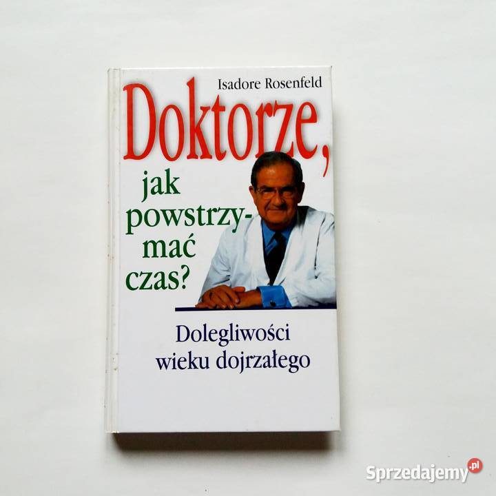 Doktorze powstrzymać czas Dolegliwości wieku Łódź