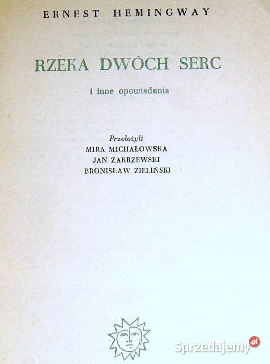 Rzeka dwóch serc i inne opowiadania Ernest Rok wydania 1962 sprzedam