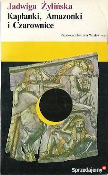 KAPŁANKI AMAZONKI I CZAROWNICE OPOWIEŚĆ Z KOŃCA Rzeszów sprzedam