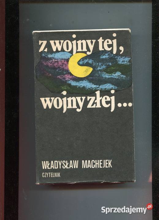 Z wojny tej wojny złej Władysław Machejek Książki i Podręczniki Szczecin