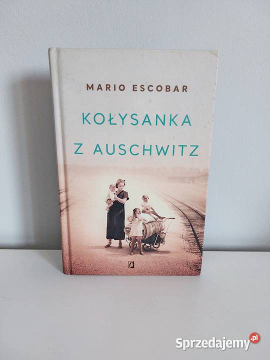 książka Kołysanka z Auschwitz Mario Escobar Poznań