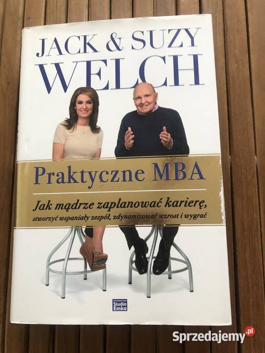Praktyczne MBA Jack Welch Suzy Welch Zarządzanie Rok wydania 2016 mazowieckie Płock sprzedam