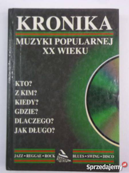 Kowalczyk Kronika muzyki popularnej XX wieku FA muzyka, taniec, śpiew Poradniki, albumy i reportaże Goleniów