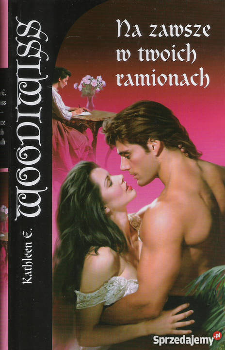 Na zawsze w twoich ramionach K E Woodiwiss Puławy