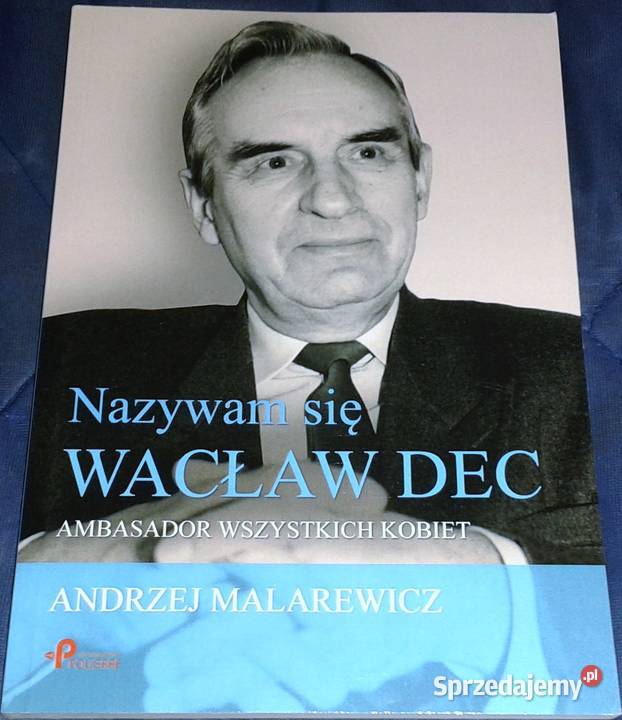 Nazywam sie Wacław Dec Ambasador wszystkich Chełm