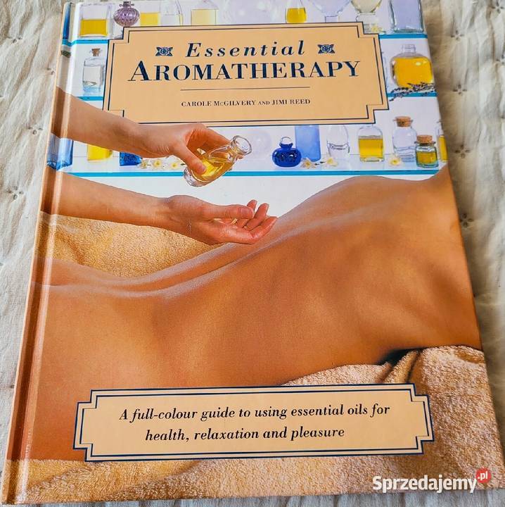 Essential Aromatherapy Carole McGilvery Jimi kujawsko-pomorskie Chełmno