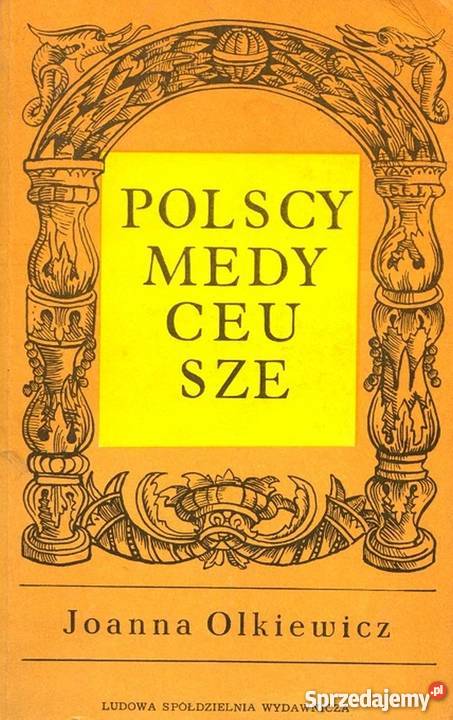 POLSCY MEDYCEUSZE OLKIEWICZ JOANNA historia, archeologia Książki naukowe i popularnonaukowe