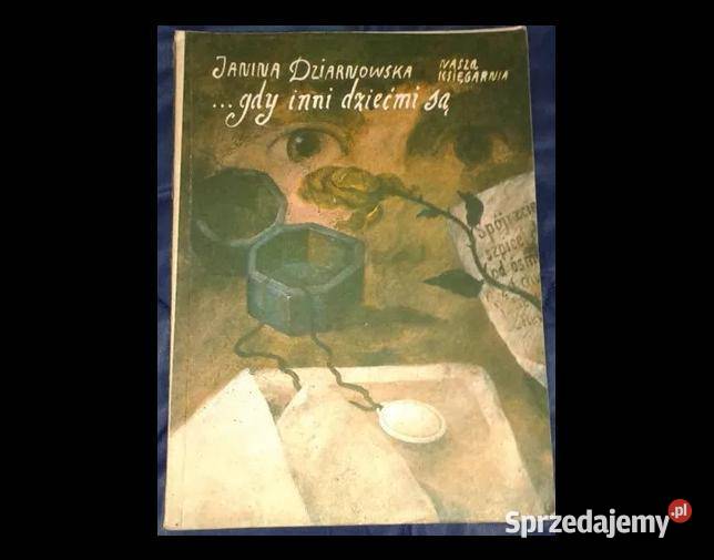 Gdy inni dziećmi są Janina Dziarnowska Chełm