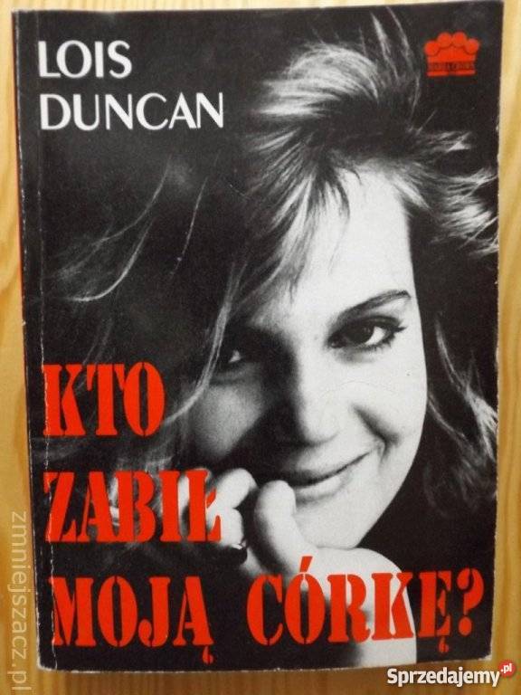 Kto zabił moją córkę Lois DuncanFA Goleniów