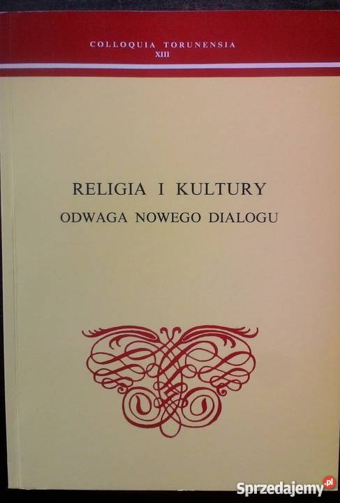 RELIGIA I KULTURY ODWAGA NOWEGO DIALOGU Książki naukowe i popularnonaukowe Białystok