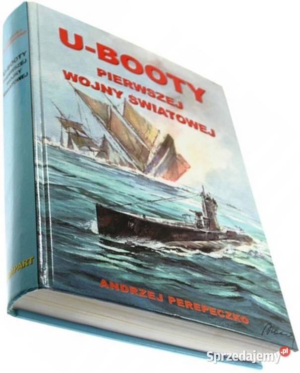 UBOOTY PIERWSZEJ WOJNY ŚWIATOWEJ PEREPECZKO Książki naukowe i popularnonaukowe Opole