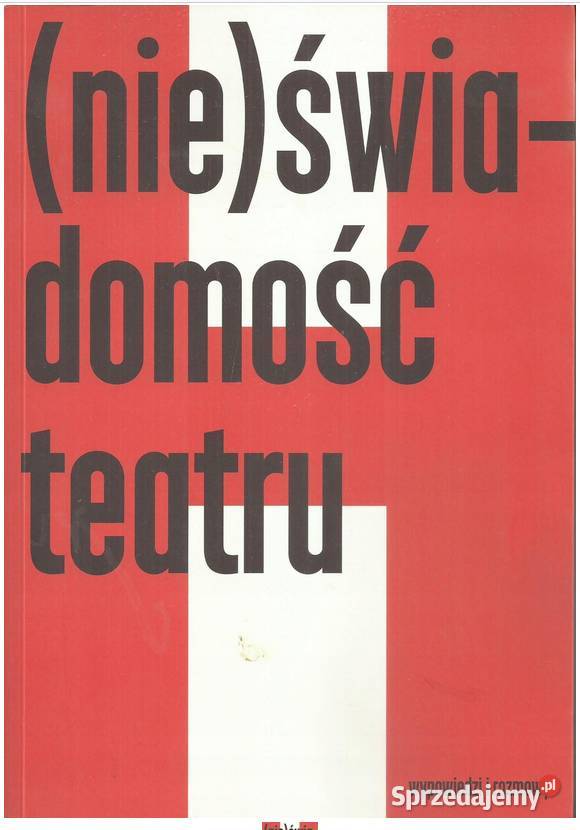 NieŚwiadomość teatru Wypowiedzi i rozmowy Łódź